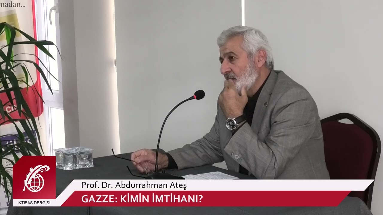 Gazze: Kimin İmtihanı? - Prof. Dr. Abdurrahman Ateş