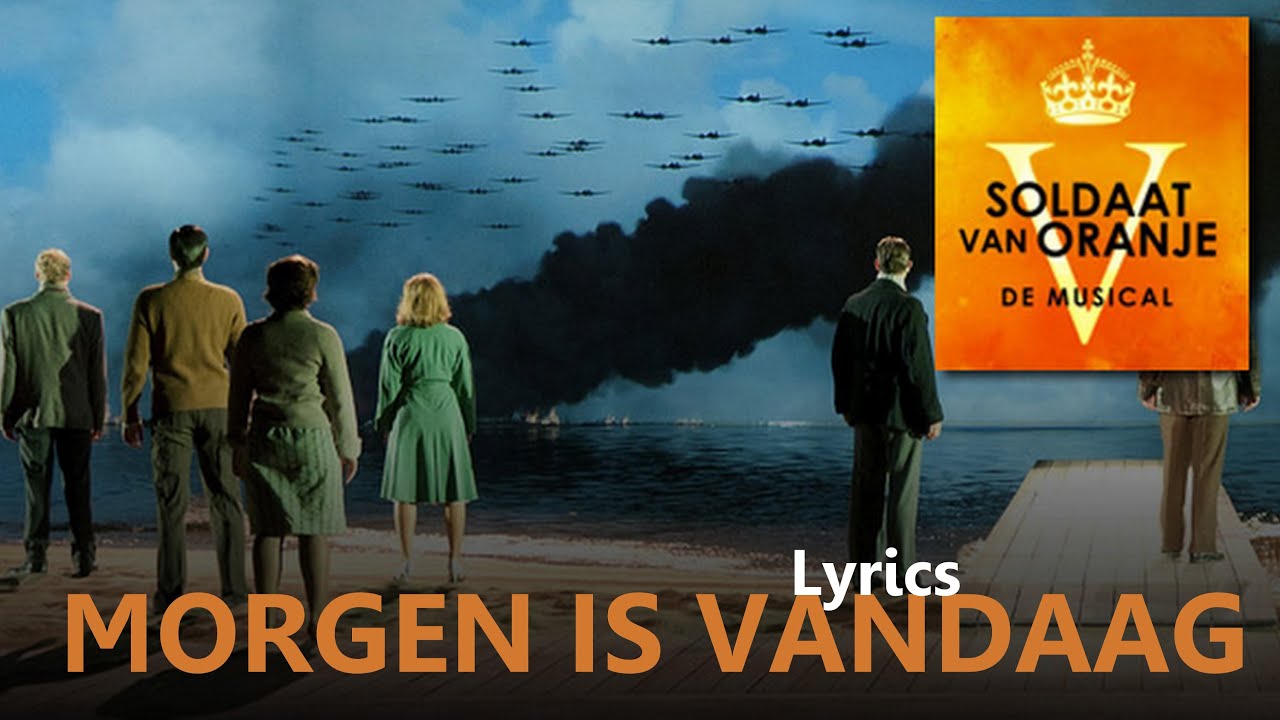 20. Soldaat van Oranje de Musical - Morgen Is Vandaag met Songtekst (Single Versie)