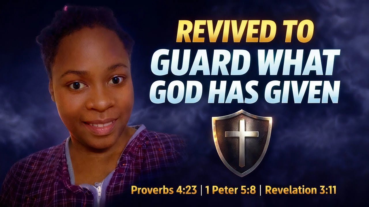 REVIVED TO GUARD WHAT GOD HAS GIVEN  📖Proverbs 4:23  📖1 Peter 5:8  📖Revelation 3:11