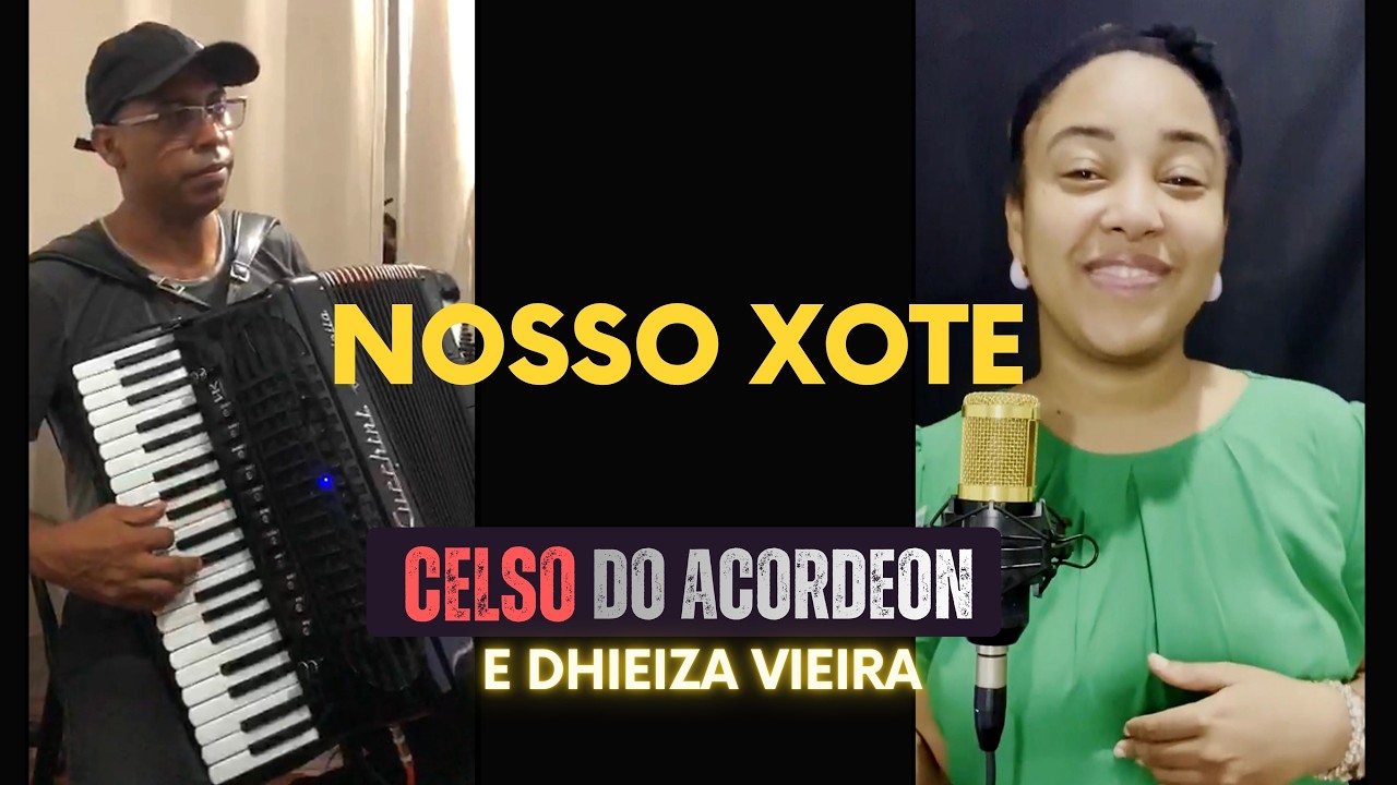 Nosso Xote   Celso do Acordeon & Dhieiza Vieira