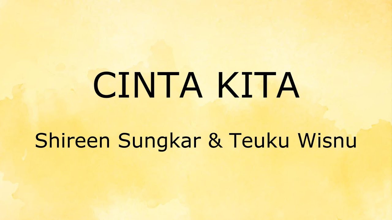Cinta Kita (Lirik) - Shireen Sungkar & Teuku Wisnu