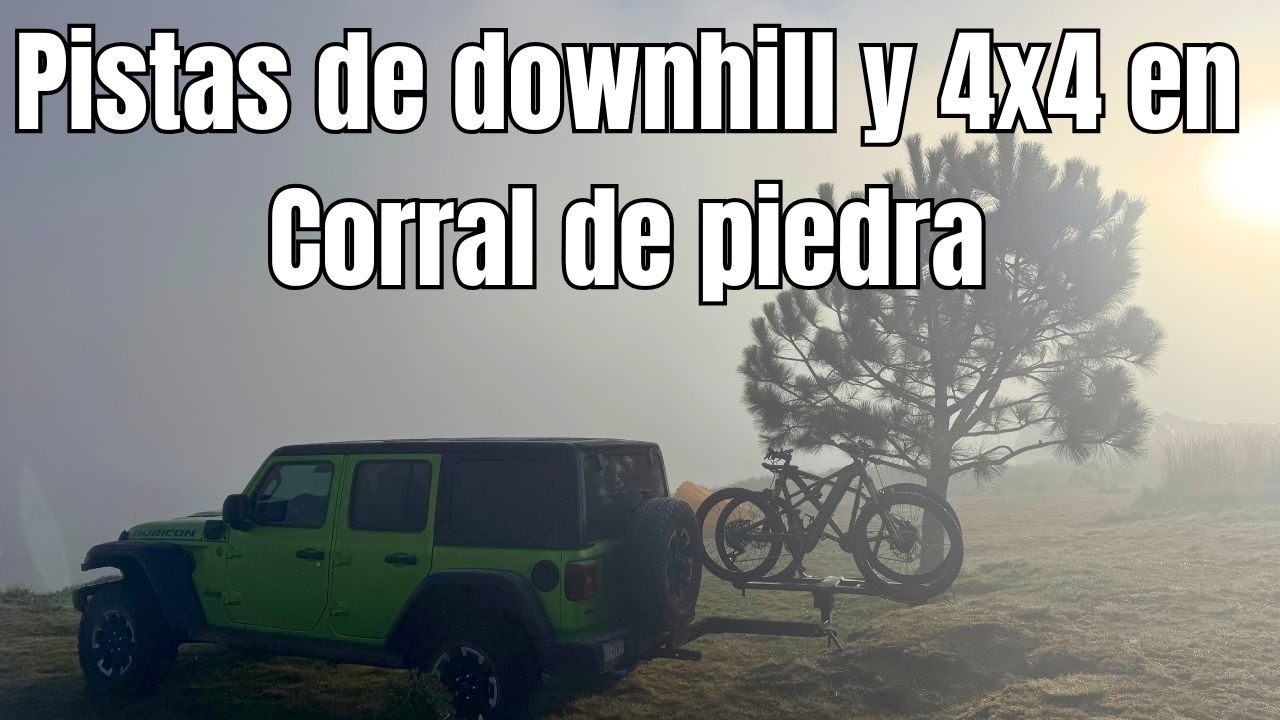 Haciendo downhill y 4x4 en Corral de piedra