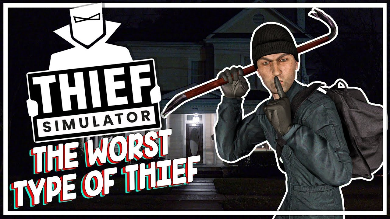The Worst Type of Thief - Thief Simulator Funny Moments