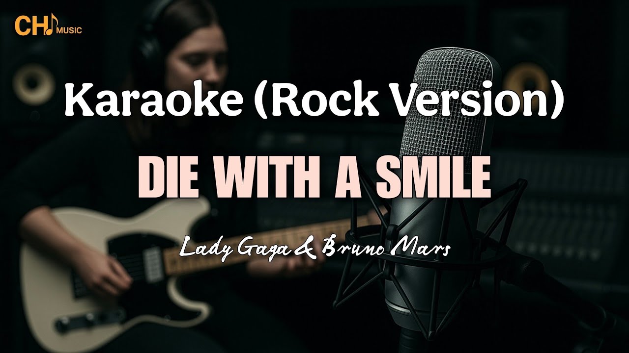 Die With a Smile - Lady Gaga & Bruno Mars (Karaoke - Rock Version)