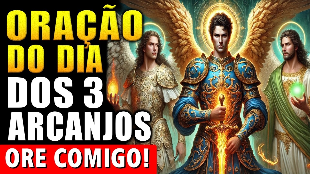 Oração do Três Arcanjos para a Família! Reze Comigo!
