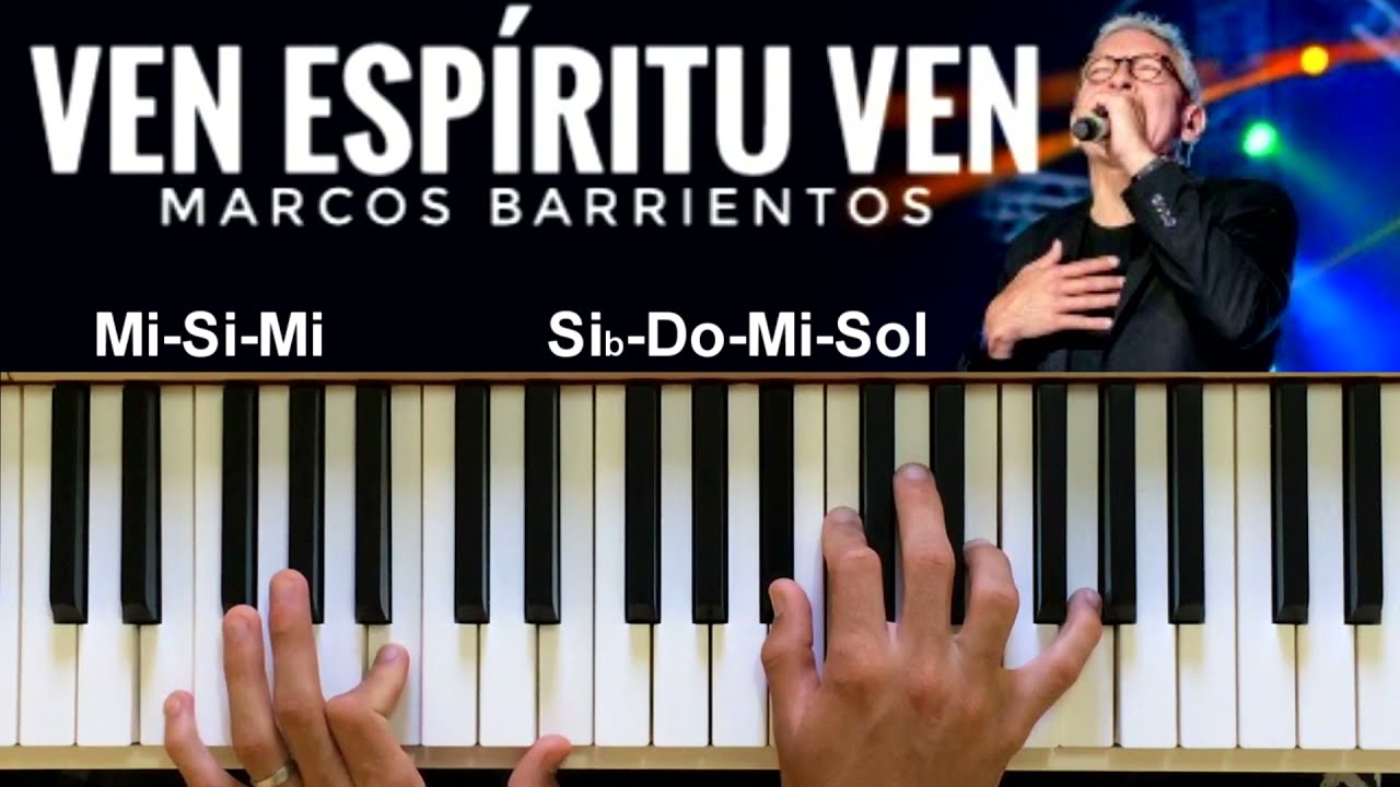 Ven Espíritu Ven ( Marcos Barrientos “) Piano Tutorial