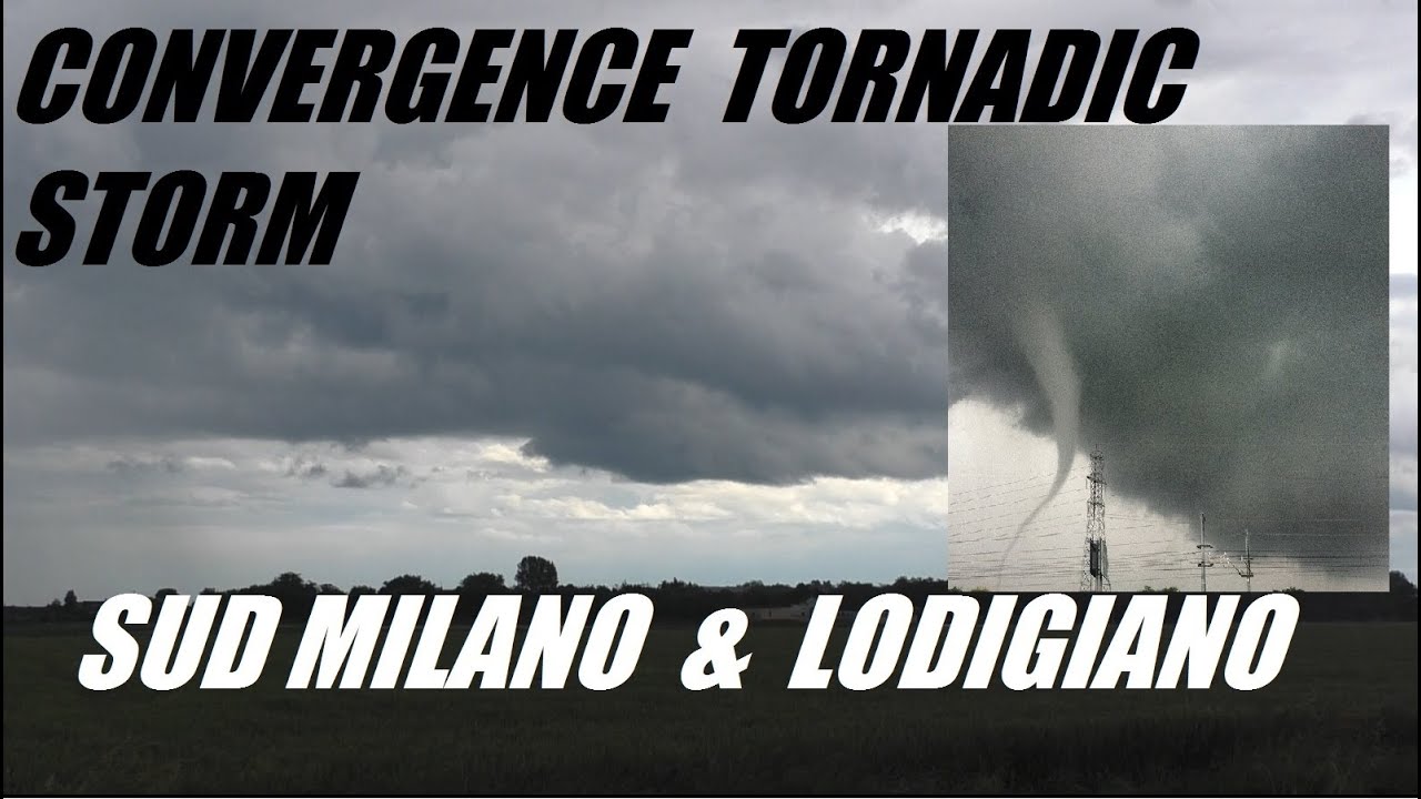 Convergence Tornadic Storms - Sud Milano & Lodigiano - Casalpusterlengo Somaglia 29 Maggio 2016