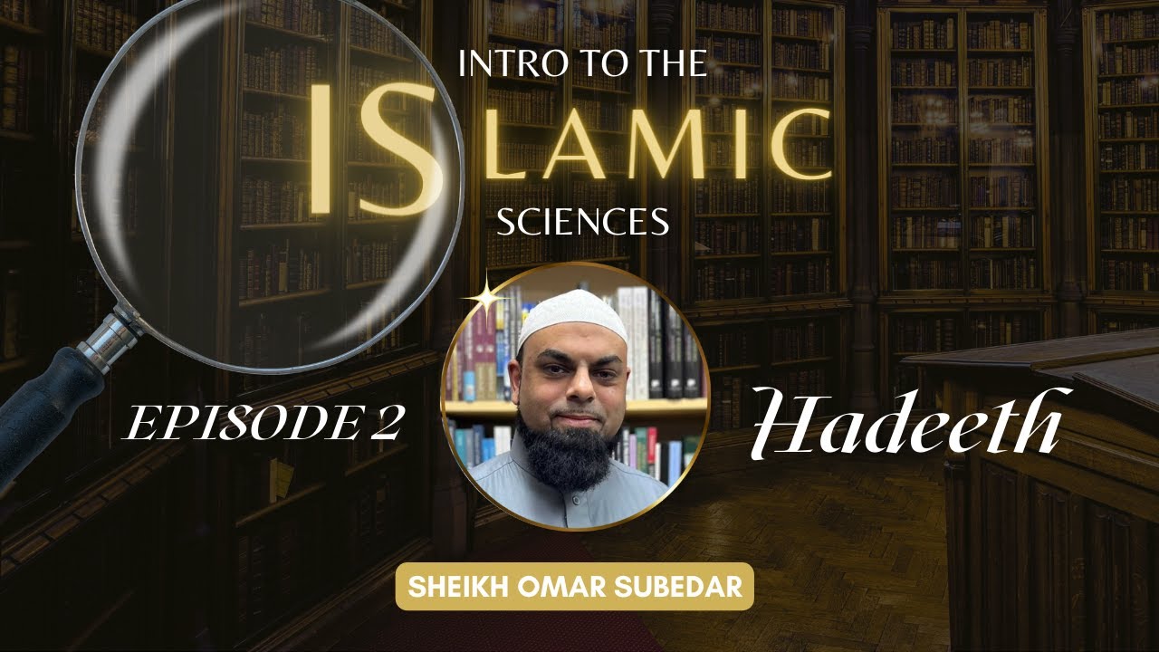 Introduction to Islamic Sciences | Ep 2: Hadeeth | Sheikh Omar Subedar