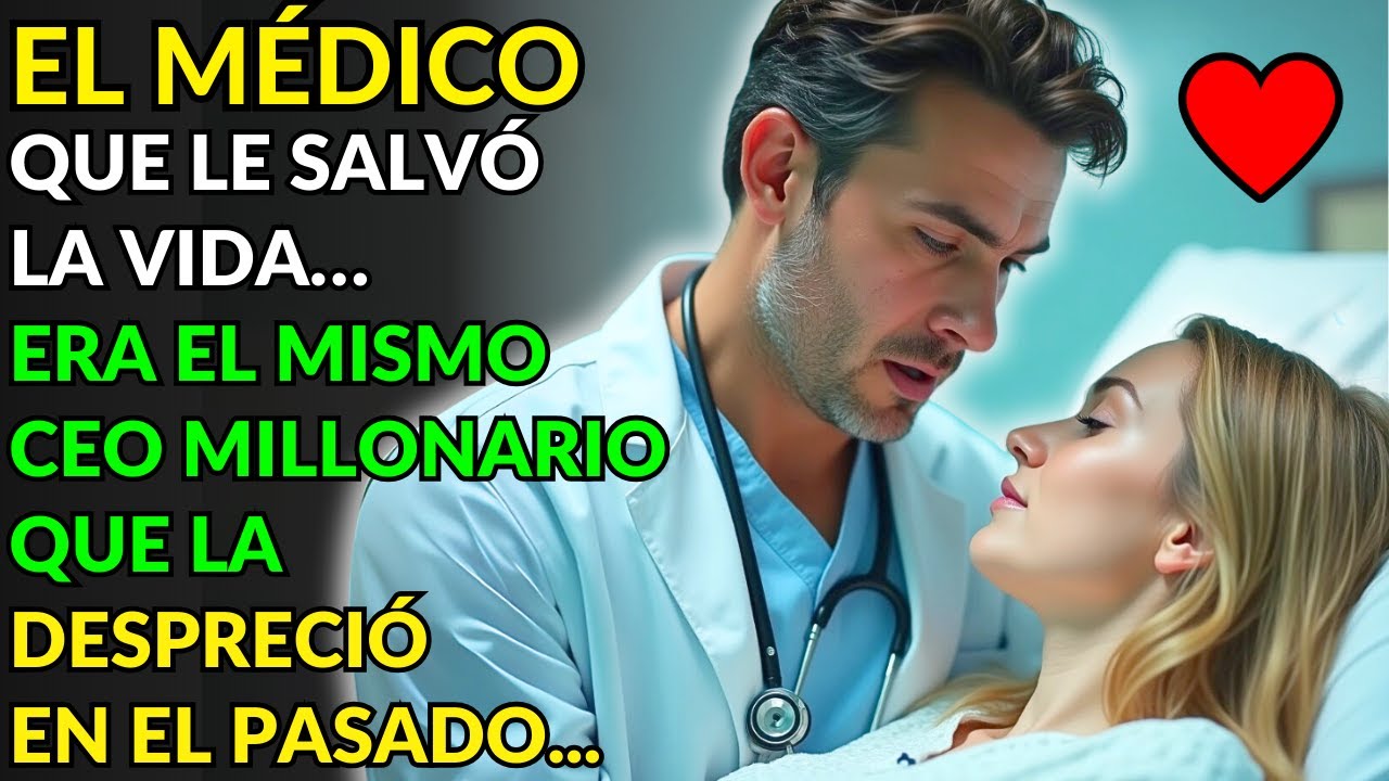 EL MÉDICO QUE LE SALVÓ LA VIDA… ERA EL MISMO CEO MILLONARIO QUE LA DESPRECIÓ EN EL PASADO