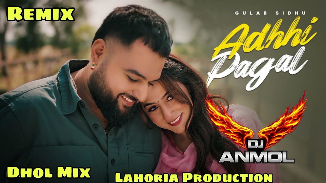 Adhi Pagal Gulab Sidhu Ft Lahoria Production New Punjabi Song 2026 Remix Song Dhol Mix Song 