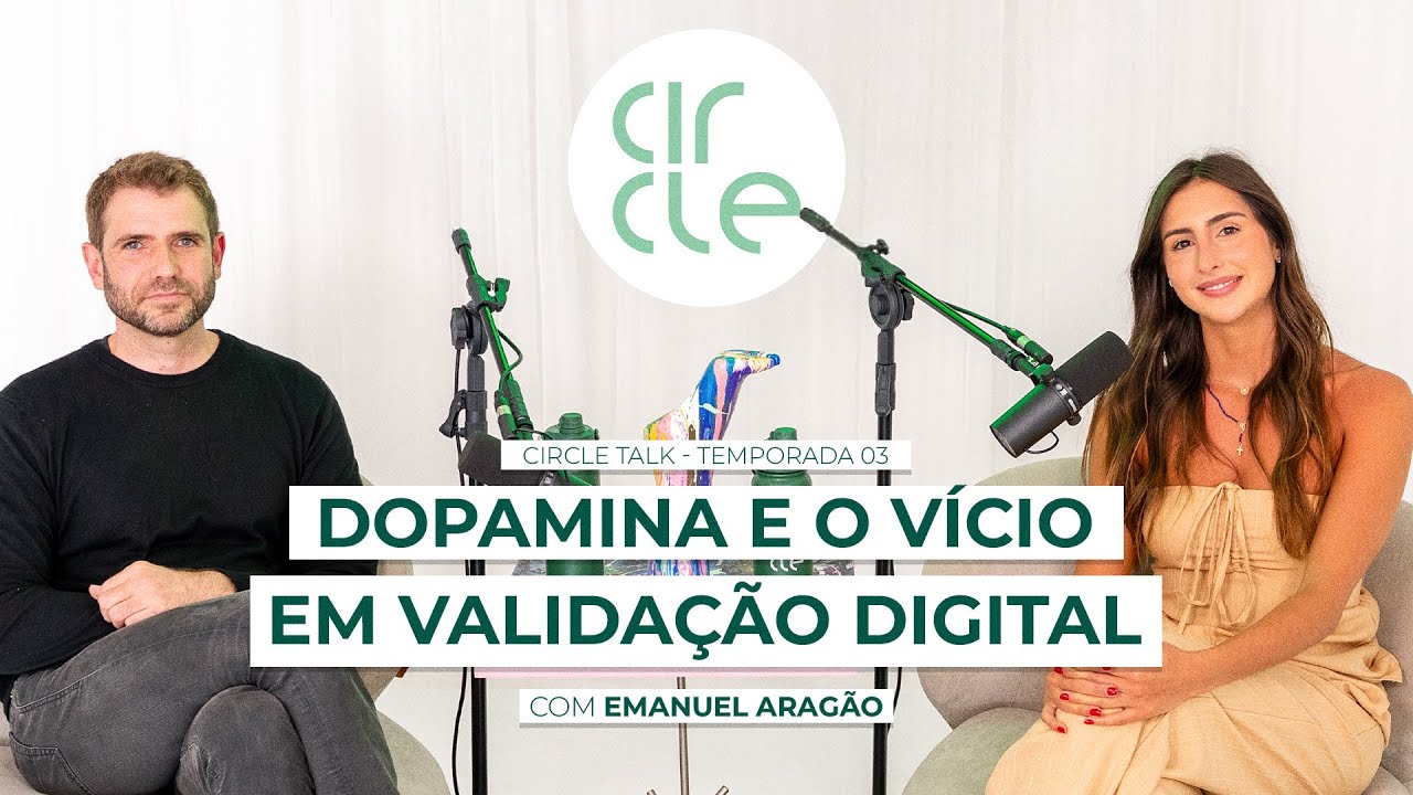 A DOPAMINA E O V&Iacute;CIO EM VALIDA&Ccedil;&Atilde;O DIGITAL | CIRCLE TV | EP 04