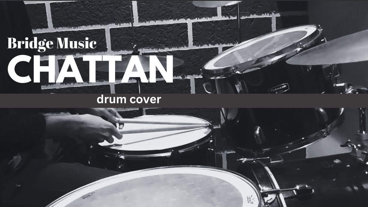 CHATTAN -Bridge Music (Drum cover)