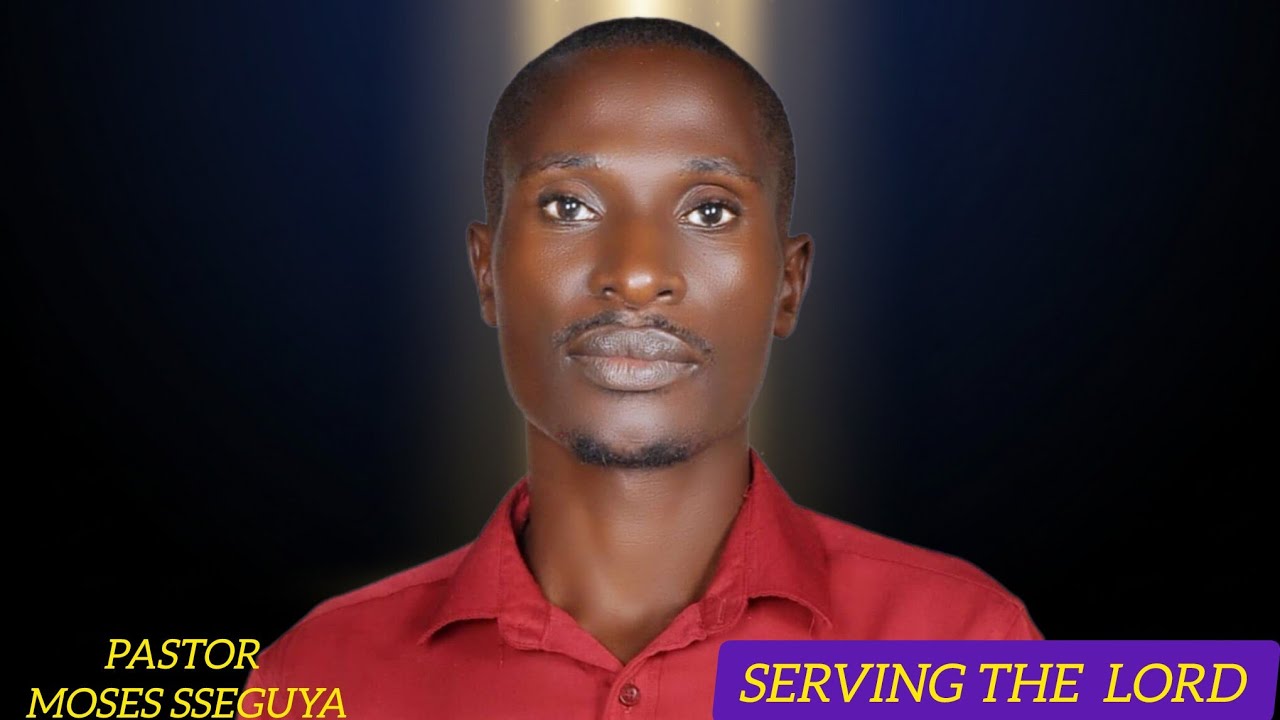 Serving the Lord   Pr  Moses Sseguya  || PEM