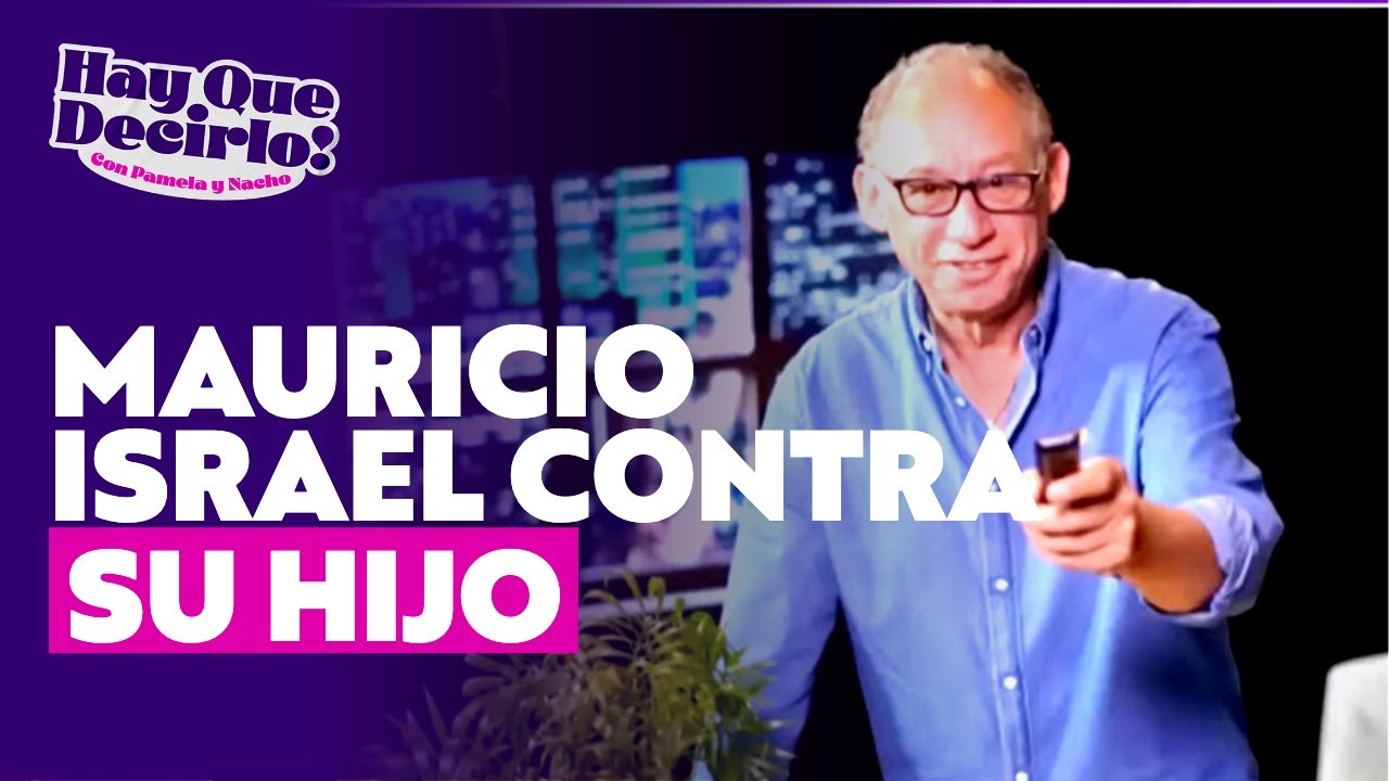 La insólita acusación de Mauricio Israel a su hijo en plena audiencia | Hay Que Decirlo