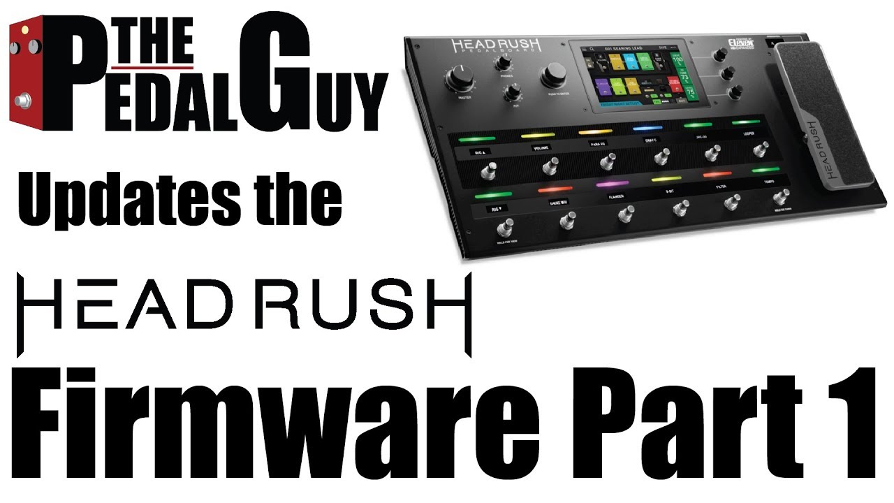 ThePedalGuy Updates the Headrush Firmware Part 1