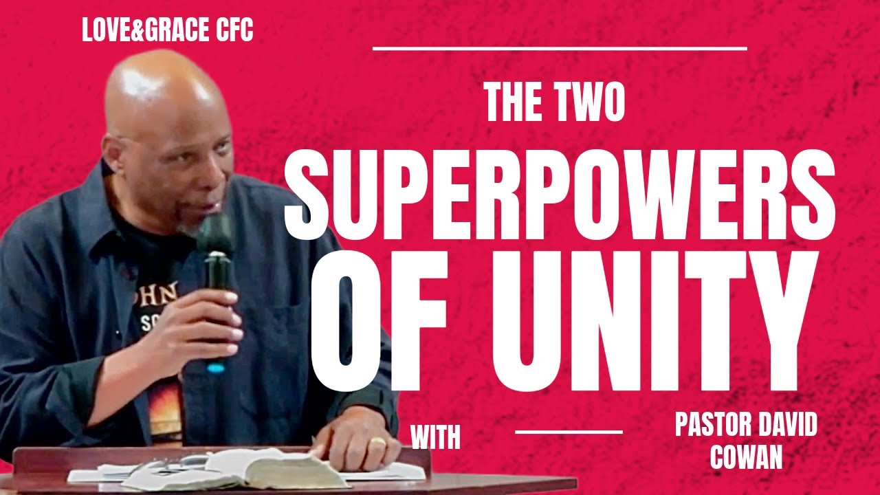 THE TWO SUPER POWERS OF UNITY With Pastor David Cowan