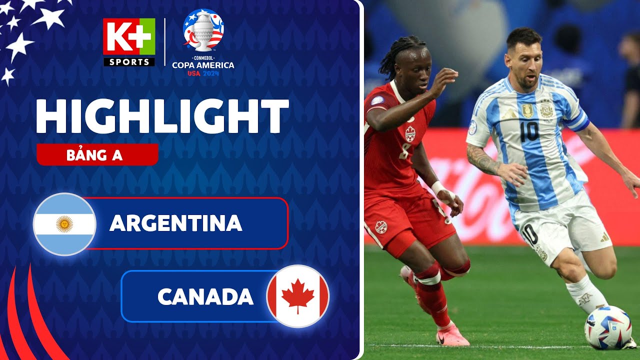ARGENTINA - CANADA: KHAI MÀN TRỌN VẸN, MESSI CÙNG HÀNG CÔNG CÓ THỂ LÀM TỐT HƠN | COPA AMERICA 2024