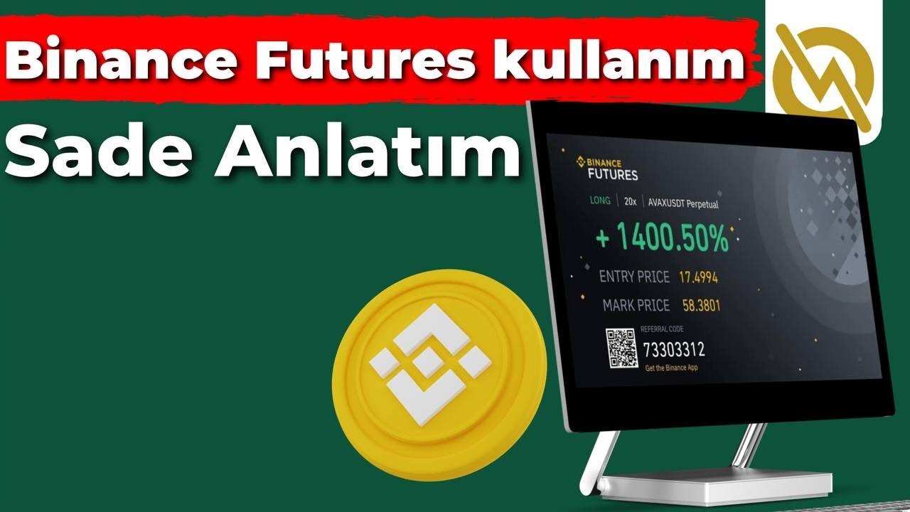 Binance Futures - Kullanım ve Vadeli İşlemler Hesap A&ccedil;ma