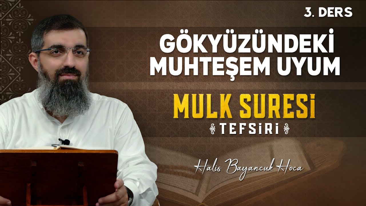 Mulk Suresi Tefsiri 3 | Gökteki Ayetlerin İman Ağacını Beslemesi | Halis Bayancuk Hoca (Ebu Hanzala)