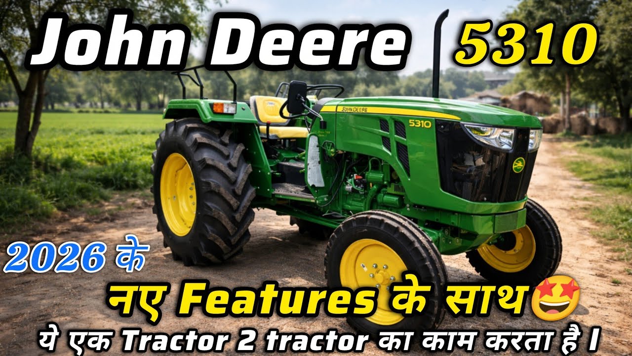 John Deere 5310 CRDI 2026 Model 🔥 Detailed Review ✅ एक Tractor में 2 Tractor वाली Power⚡🔋