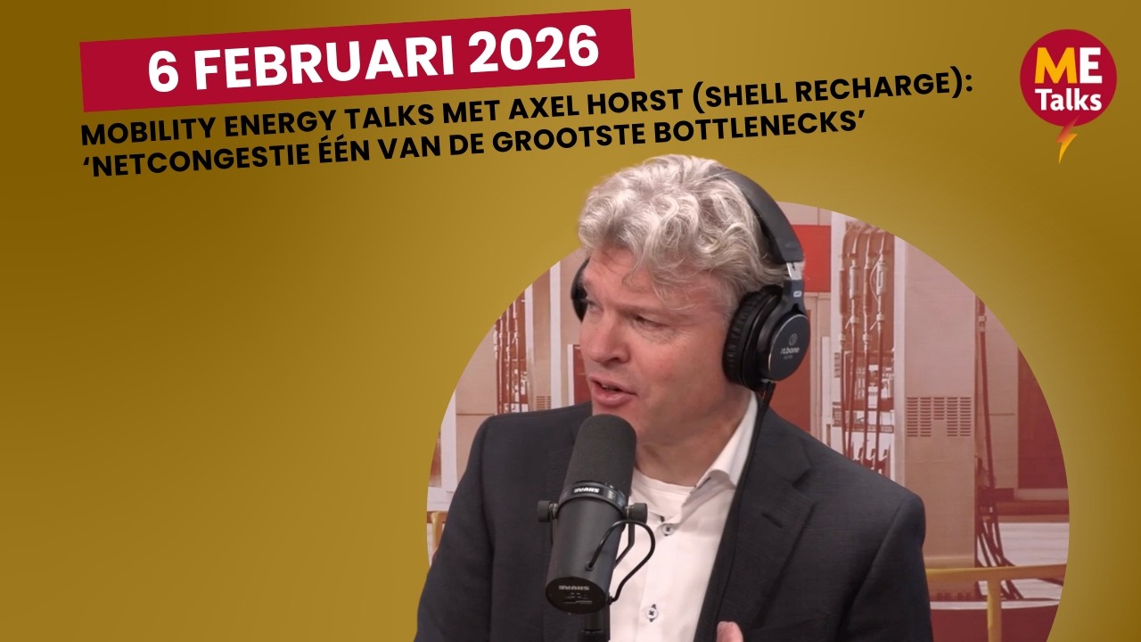 Mobility Energy Talks met Axel Horst (Shell Recharge): Netcongestie één van de grootste bottlenecks