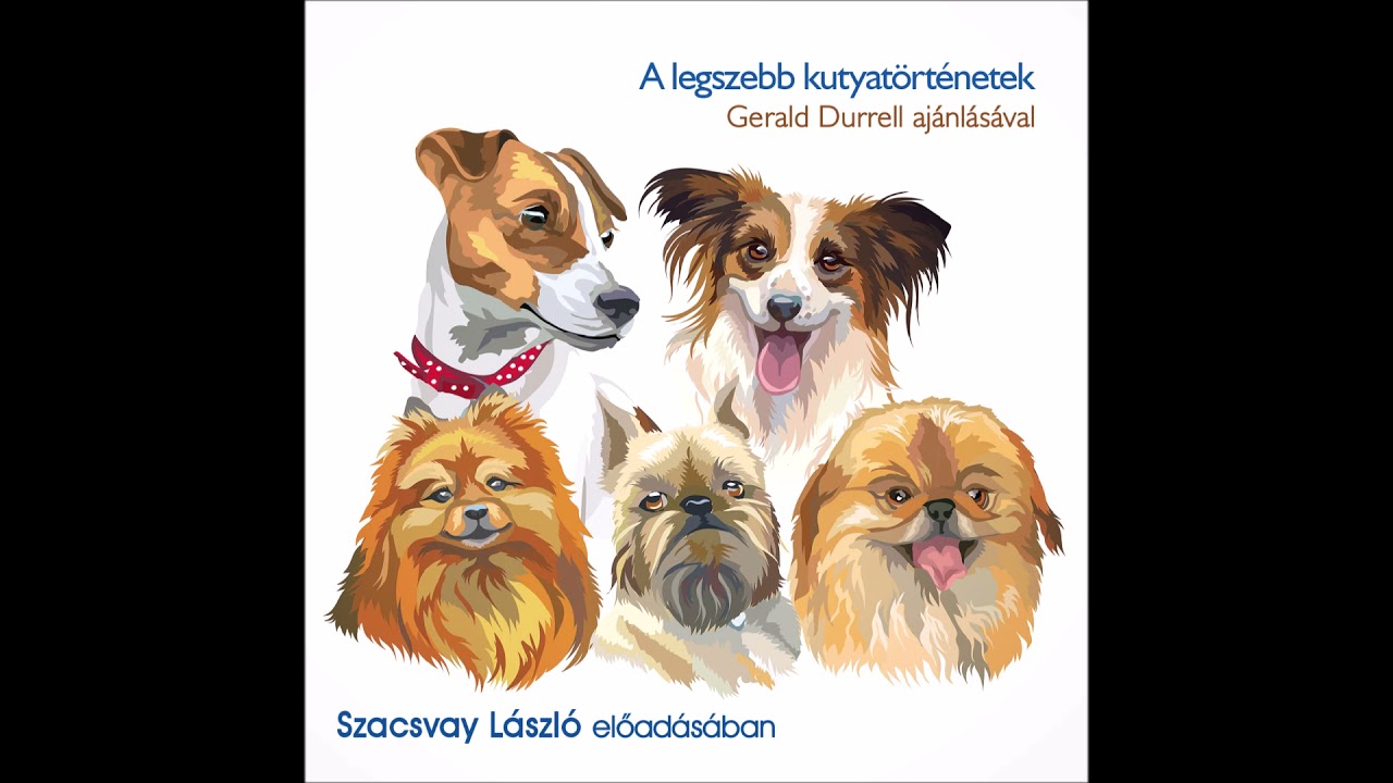A legszebb kutyatörténetek (Intelligens és hűséges vagyok) Szacsvay László előadásában