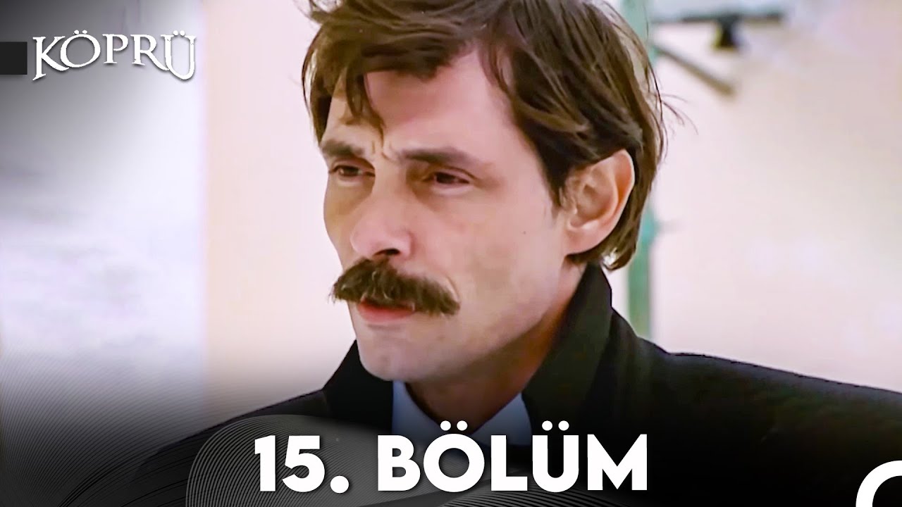 Köprü 15. Bölüm (Uzun Versiyon)