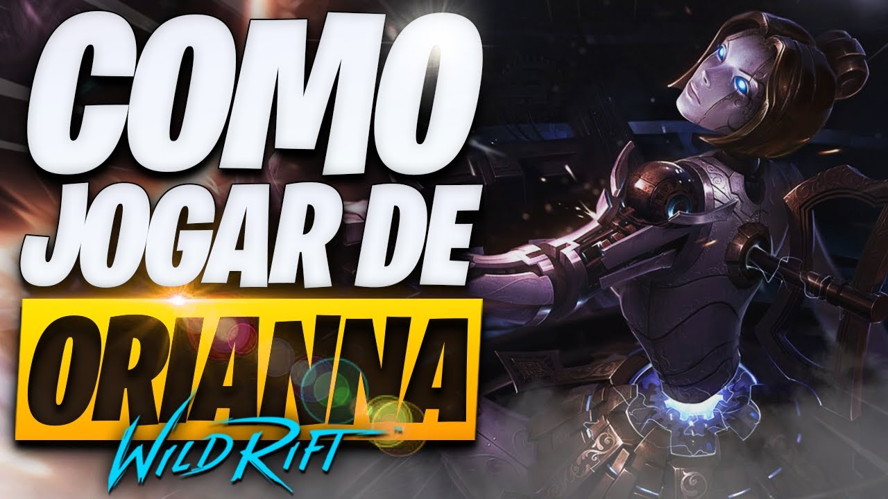 O Guia Definitivo de COMO JOGAR de ORIANNA no WILD RIFT!