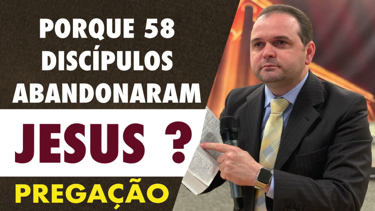 PORQUE 58 DISCÍPULOS ABANDONARAM JESUS ? | PREGAÇÃO - PALAVRA.