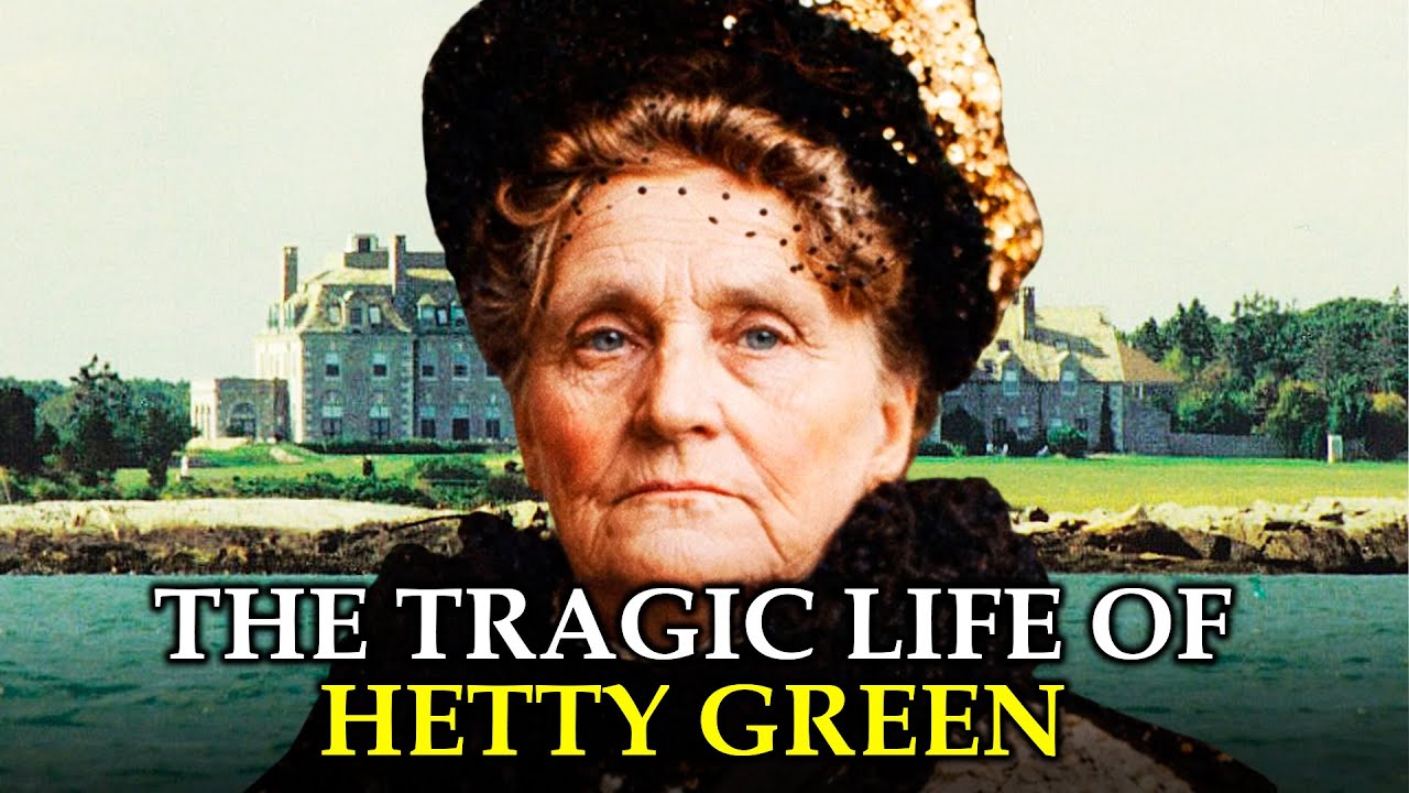 The Fall of America's Richest Woman: Hetty Greene - Afraid to Spend a Dollar