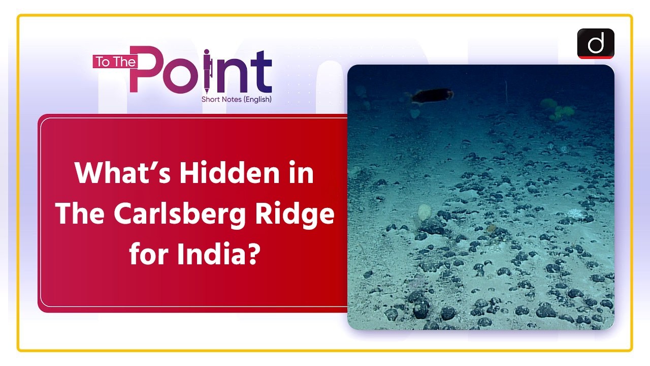 India Bags Carlsberg Ridge Licence | Ocean Exploration | To The Point | Drishti IAS English