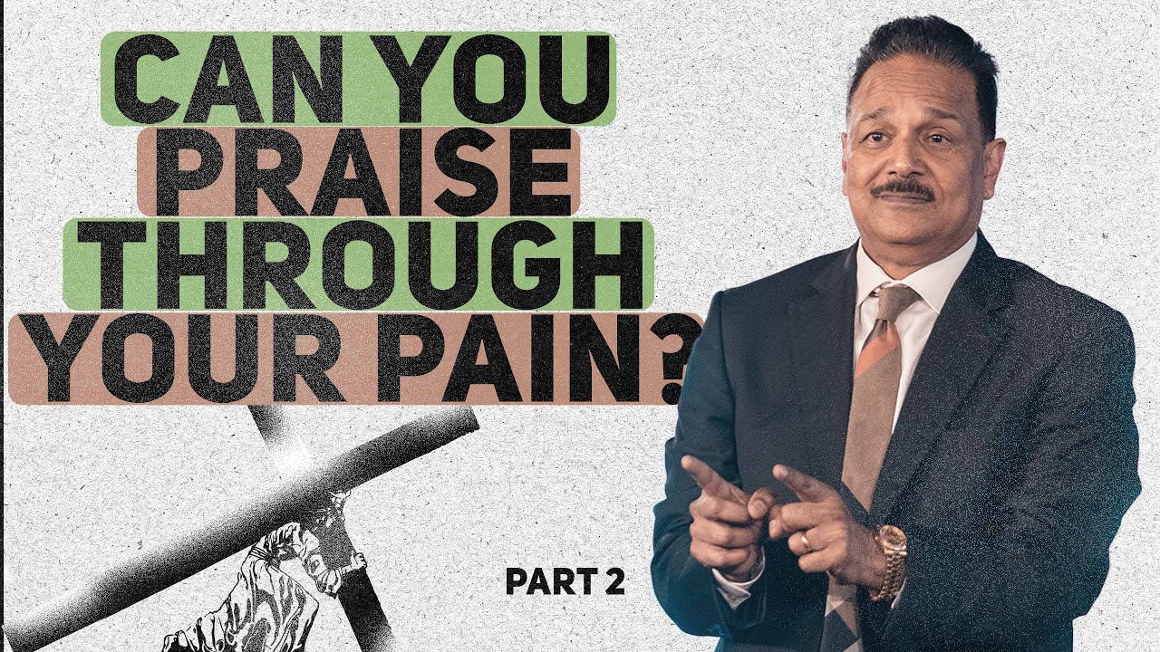 Can You Praise Through Your Pain? | Part-2 | Dr. Samuel Patta