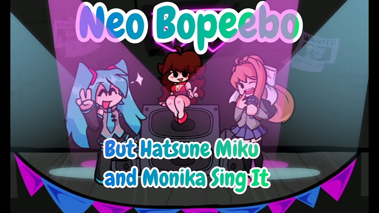 Neo Bopeebo But Hatsune Miku and Monika Sing it / [Friday Night Funkin' Neo] [Cover]