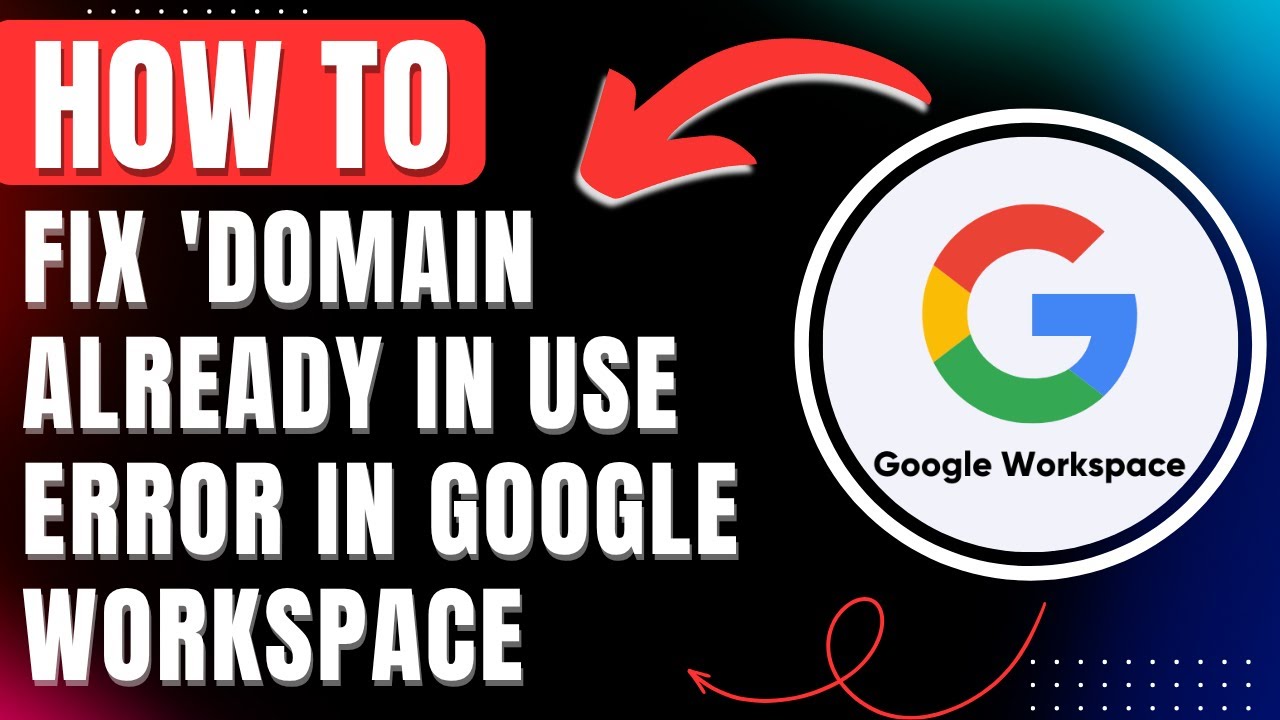 How to Fix 'Domain Already in Use Error in Google Workspace 2026 Easily