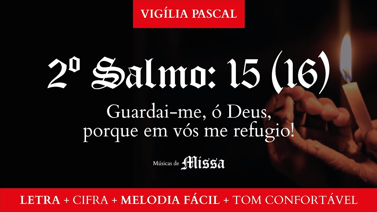 SALMO 15 - GUARDAI-ME Ó, DEUS, PORQUE EM VÓS ME REFUGIO - 2° Salmo da Vigília Pascal 