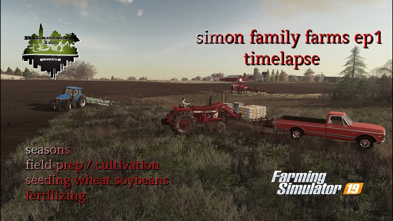 SIMON FAMILY FARMS EP1 TIMELAPSE FARMING SIMULATOR 19 FS19