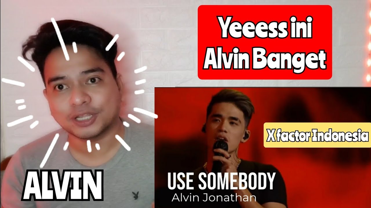 Reaction ALVIN - USE SOMEBODY | X FACTOR INDONESIA (KUPAS)