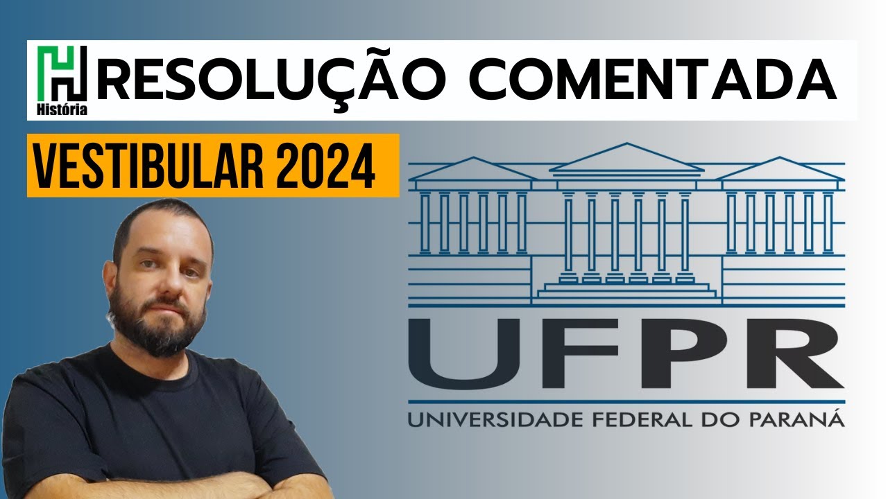 RESOLUÇÃO UFPR 2024 | HISTÓRIA (Gabarito Comentado)