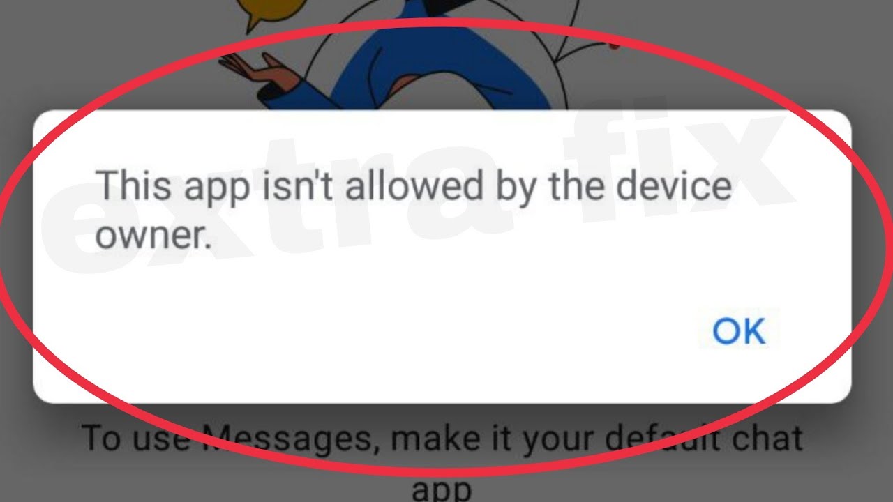 Android Fix This app isn't allowed by the device owner Problem Solve