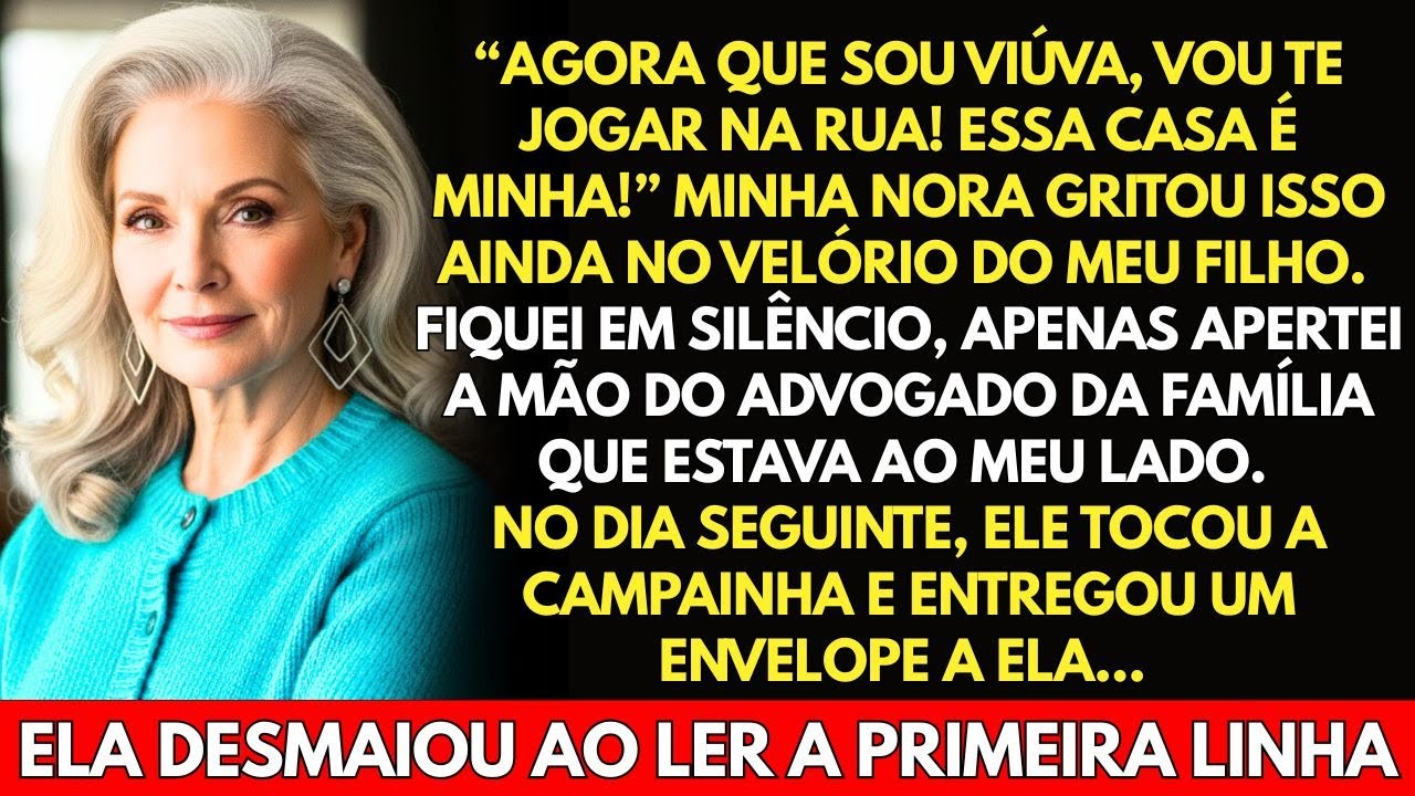 Minha nora gritou: "Agora que sou viúva, vou te jogar na rua!" Ela só não contava que…