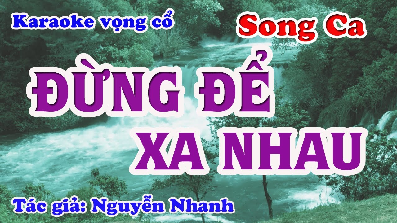 Đừng Để Xa Nhau - Karaoke Vọng cổ Song Ca - Tác giả: Nguyễn Nhanh.