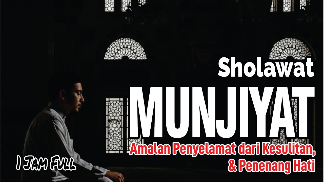 Sholawat Munjiyat 60 Menit Full Merdu: Amalan Penyelamat dari Kesulitan & Penenang Hati