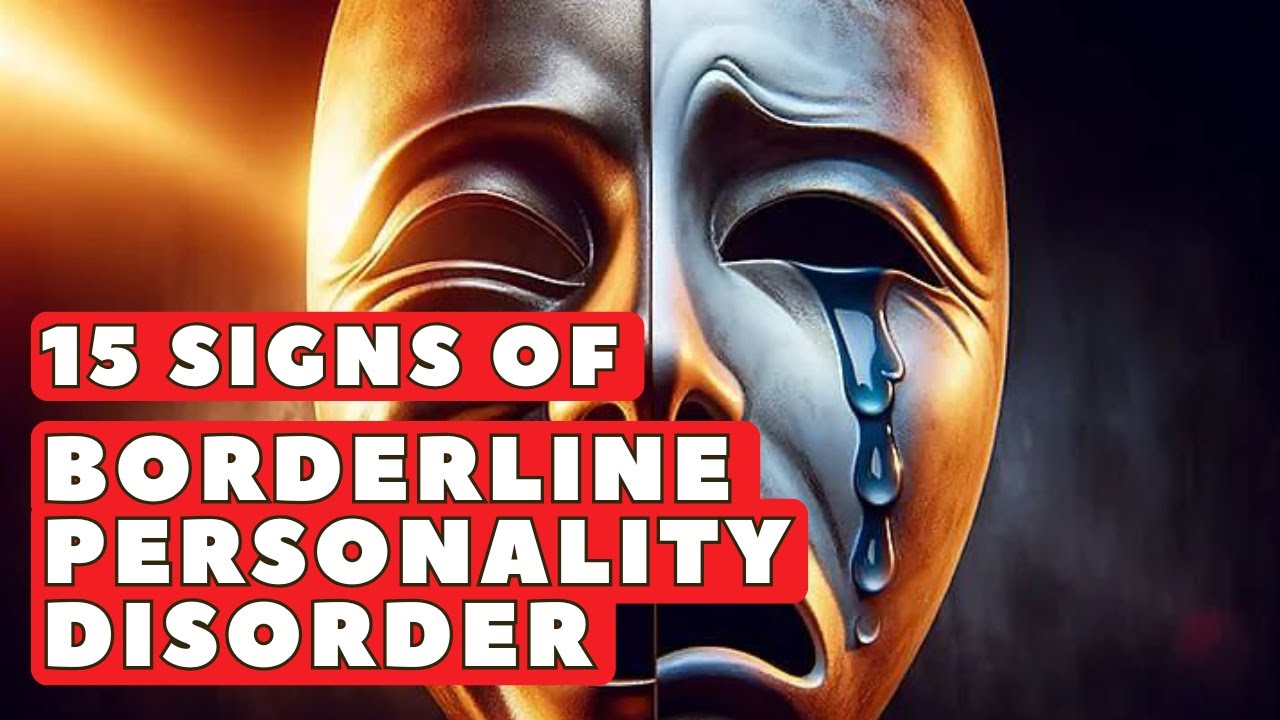 15 Signs of Borderline Personality Disorder | Symptoms of Mental Illness and How to Live with It