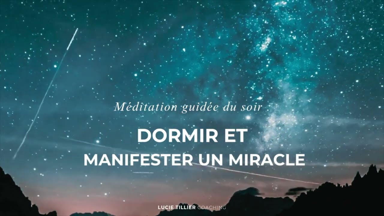 Méditation pour dormir et manifester un miracle