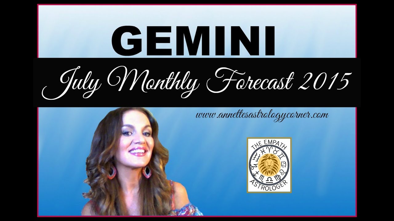 GEMINI JULY FORECAST 2015- How deep is your love?
