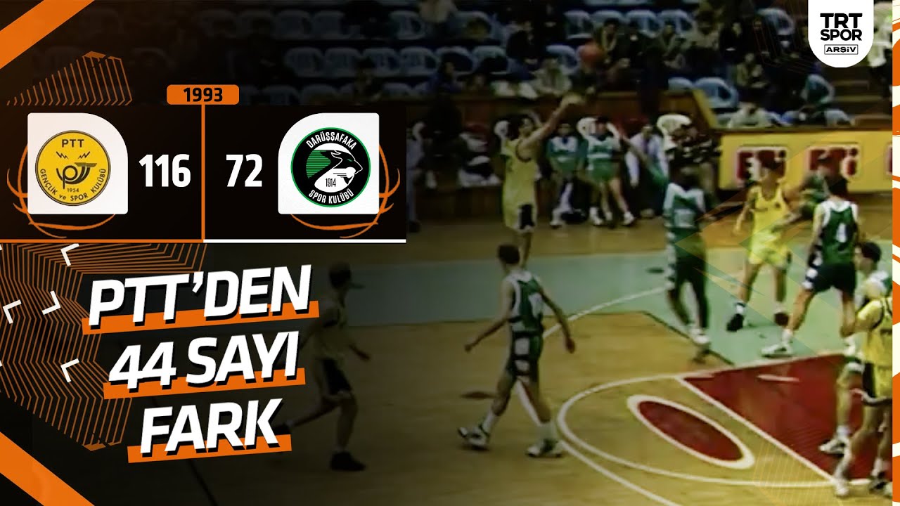 PTT - Dar&uuml;şşafaka: 116-72 (1992-93 Basketbol Ligi) PTT'den 44 sayı fark