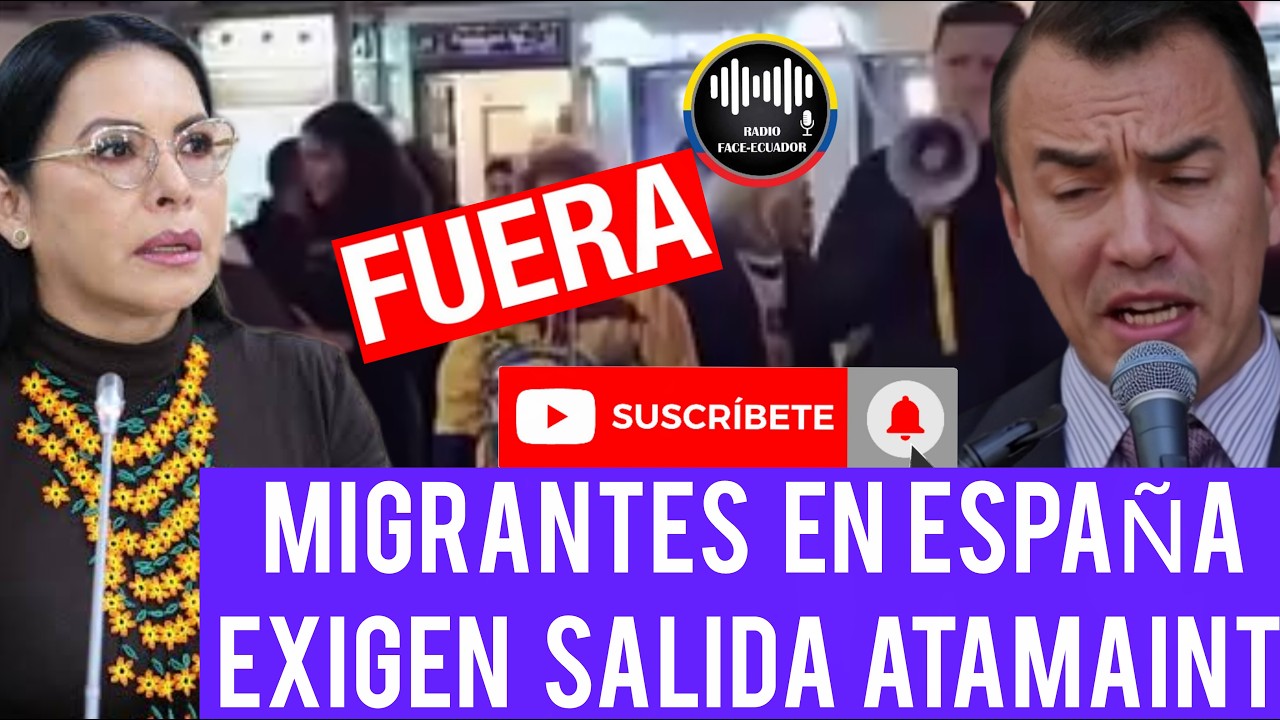 MIGRANTES EN ESPAÑA SALEN A MARCHAR Y EXIGIR LA SALIDA DE DIANA ATAMAINT Y NOBOA NOTICIAS ECUADOR TV