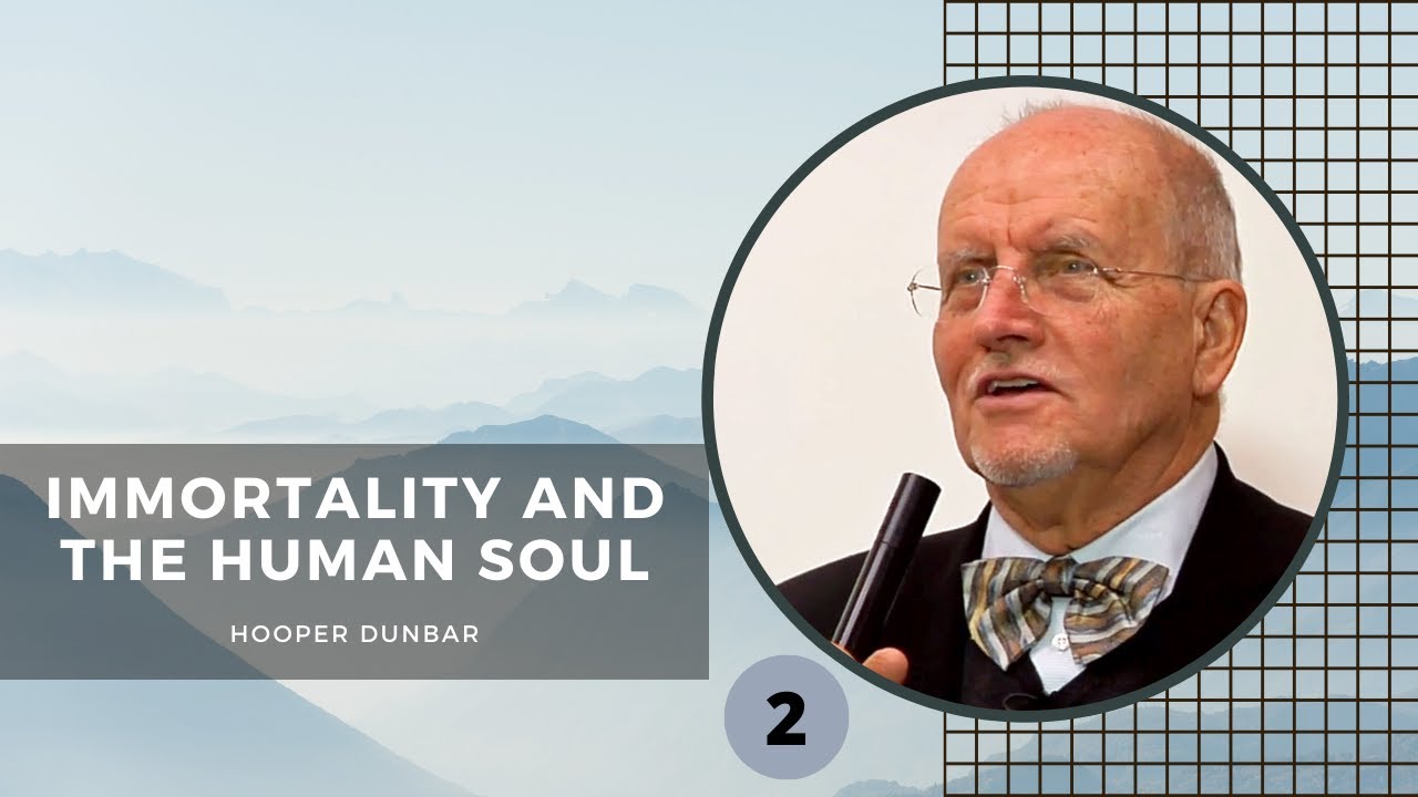 'Immortality and the Human Soul' by Hooper Dunbar - Part 2