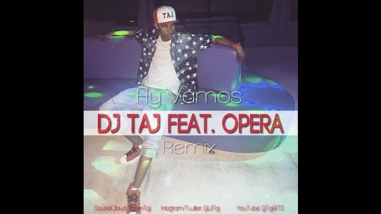 Dj Taj - Ay Vamos (Remix) feat. Opera