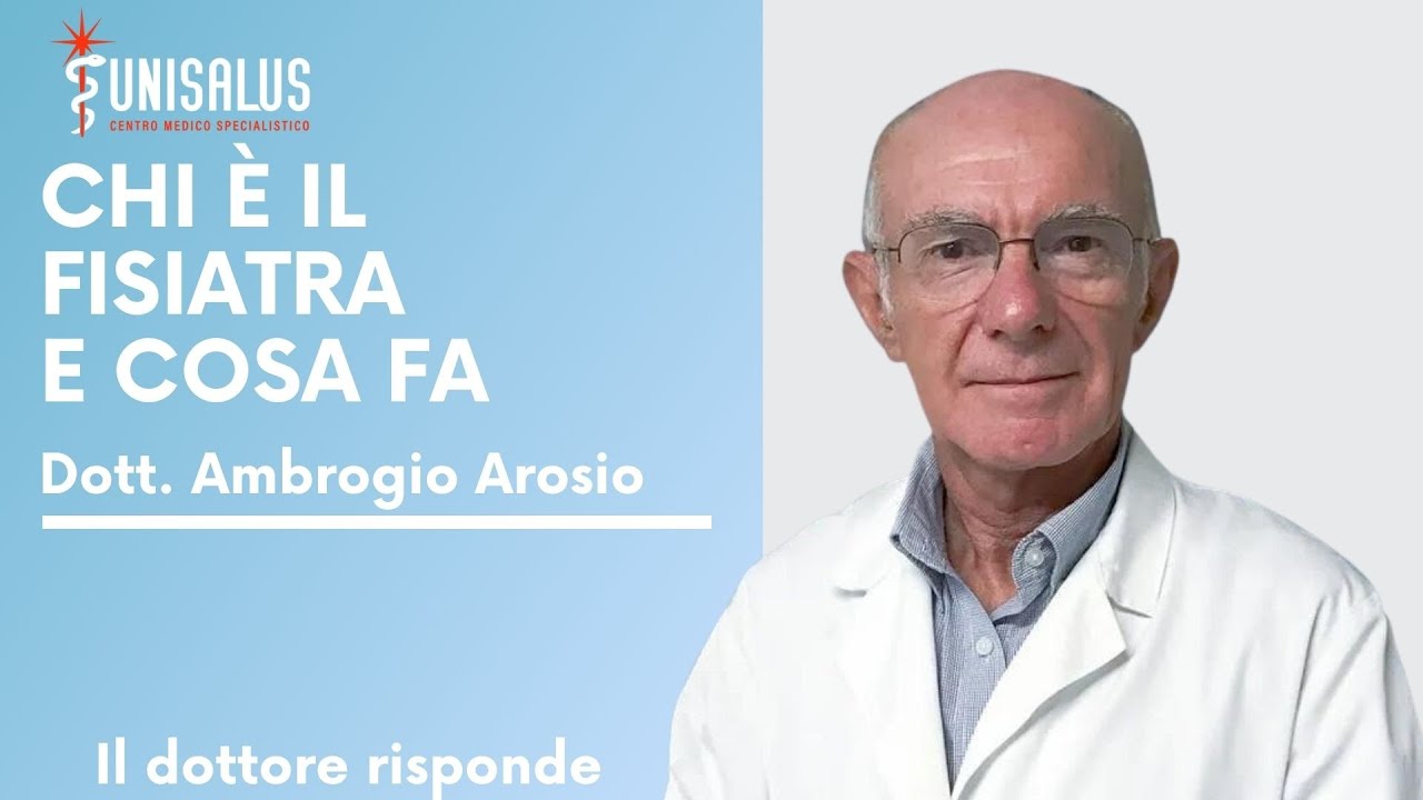 Fisiatra Dott. Ambrogio Arosio: Chi è il FISIATRA e COSA FA?
